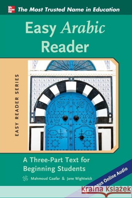 Easy Arabic Reader: A Three-Part Text for Beginning Students Wightwick, Jane 9780071754026 McGraw-Hill Education - Europe