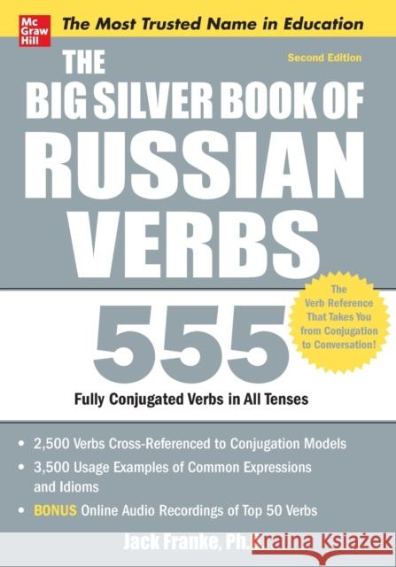 The Big Silver Book of Russian Verbs: 555 Fully Conjugated Verbs in All Tenses Franke, Jack 9780071768948 McGraw-Hill Education - Europe