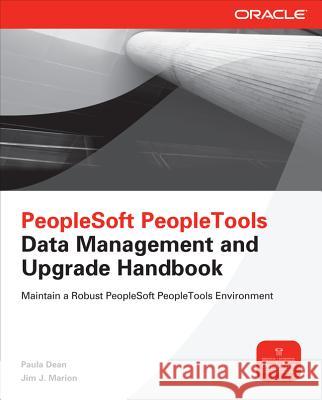 PeopleSoft PeopleTools Data Management and Upgrade Handbook Paula Dean 9780071787925 0