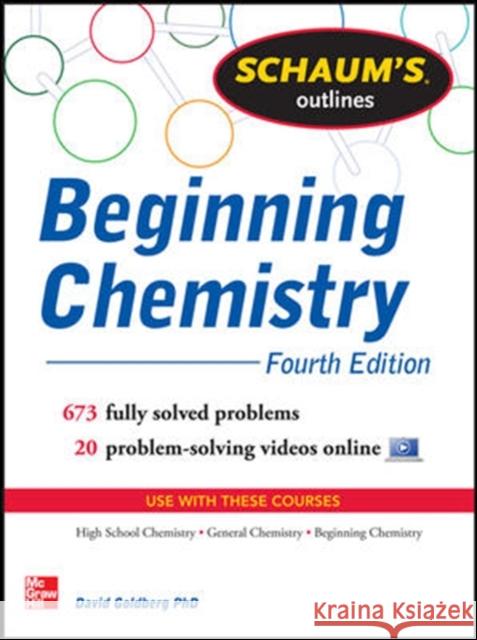 Schaum's Outline of Beginning Chemistry: 673 Solved Problems + 16 Videos Goldberg, David 9780071811347