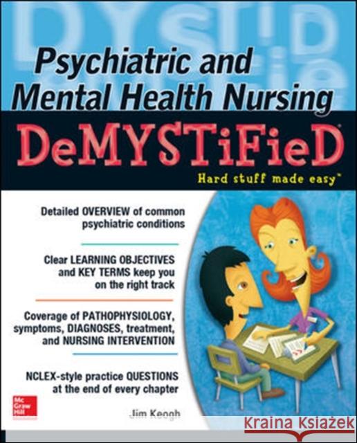 Psychiatric and Mental Health Nursing Demystified James Keogh 9780071820523 McGraw-Hill Professional Publishing