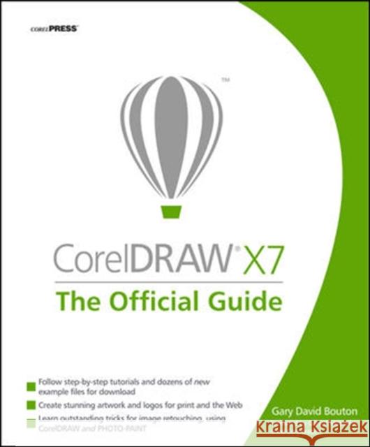 CorelDRAW X7: The Official Guide Gary David Bouton 9780071833141