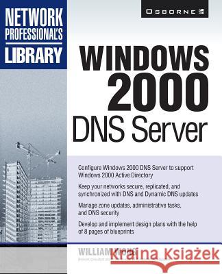 Windows 2000 DNS Server William Wong 9780072124323 McGraw-Hill Education - Europe
