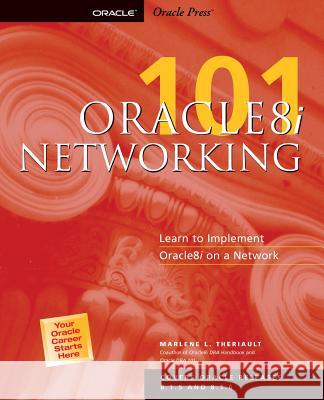 Oracle8i: Networking 101 Theriault, Marlene L. 9780072125177 McGraw-Hill Companies