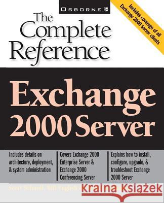 Exchange 2000 Server: The Complete Reference Schnoll, Scott 9780072127393 McGraw-Hill/Osborne Media