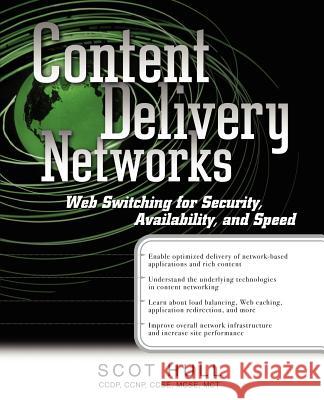 Content Delivery Networks: Web Switching for Security, Availability, and Speed Scot Hull 9780072190465 McGraw-Hill/Osborne Media