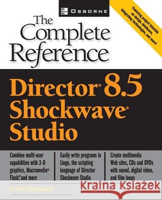 Macromedia Director 8.5: The Complete Reference David Mennenoh 9780072194098 McGraw-Hill/Osborne Media