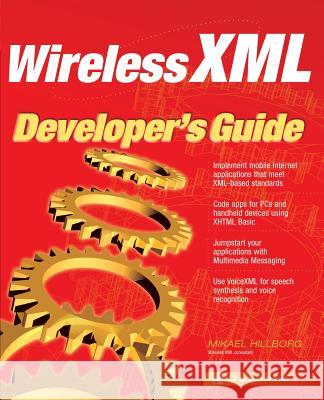 Wireless XML Developer's Guide Mikael Hillborg 9780072195361 McGraw-Hill/Osborne Media