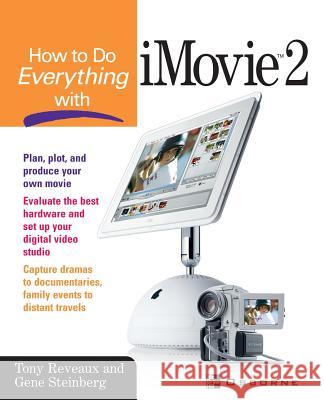 How to Do Everything with iMovie Reveaux, Tony 9780072222678 McGraw-Hill/Osborne Media