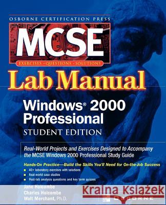 Certification Press MCSE Windows (R) 2000 Professional Lab Manual, Student Edition Holcombe, Jane 9780072223002 McGraw-Hill/Osborne Media