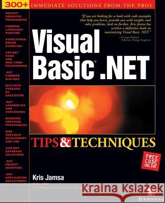 Visual Basic .Net Tips and Techniques Jamsa, Kris 9780072223187 McGraw-Hill Companies