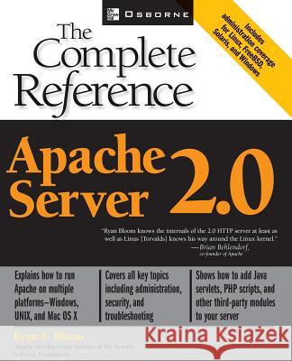 Apache Server 2.0 the Complete Reference Ryan B. Bloom 9780072223446 McGraw-Hill/Osborne Media