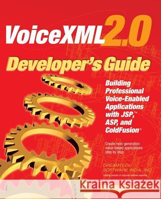 VoiceXML 2.0 Developer's Guide: Building Professional Voice Enabled Applications with JSP, ASP & Coldfusion Dreamtech Software India 9780072224580 McGraw-Hill Companies