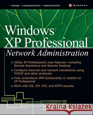Windows XP Professional Network Administration Robert C. Elsenpeter Toby J. Velte 9780072225044 McGraw-Hill/Osborne Media