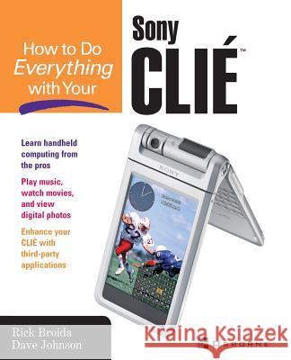 How to Do Everything with Your Clie(tm) Rick Broida Dave Johnson Dave Johnson 9780072226591 McGraw-Hill/Osborne Media