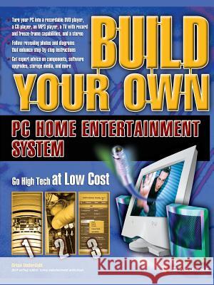 Build Your Own PC Home Entertainment System Brian Underdahl 9780072227697 McGraw-Hill Education - Europe