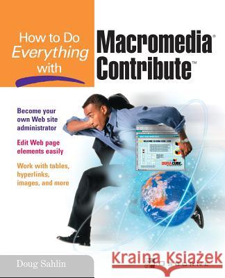 How to Do Everything with Macromedia Contribute Doug Sahlin Shaowen Bardzell 9780072228922