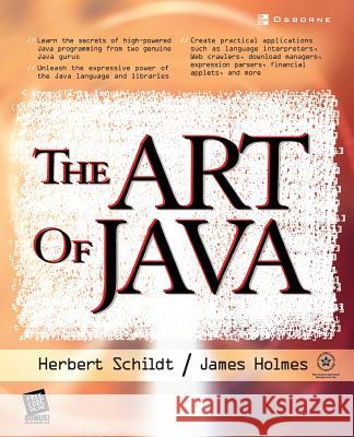 The Art of Java Herbert Schildt James Holmes James Holmes 9780072229714 McGraw-Hill/Osborne Media