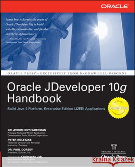 Oracle JDeveloper 10g Handbook Avrom Roy-Faderman Peter Koletzke Paul Dorsey 9780072255836 McGraw-Hill/Osborne Media