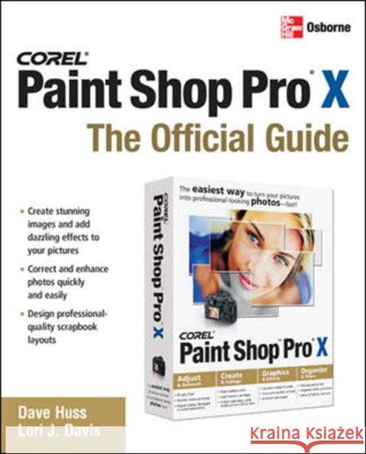 Corel Paint Shop Pro X: The Official Guide Dave Huss Lori J. Davis 9780072262629
