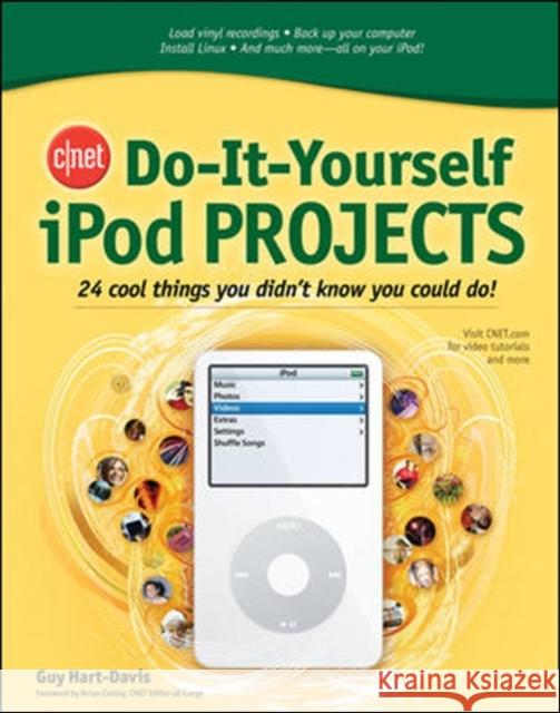 Cnet Do-It-Yourself iPod Projects: 24 Cool Things You Didn't Know You Could Do! Hart-Davis, Guy 9780072264708 McGraw-Hill/Osborne Media