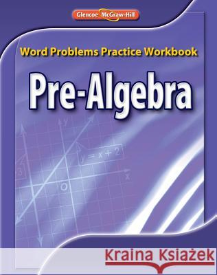 Pre-Algebra, Word Problems Practice Workbook McGraw-Hill 9780078772207