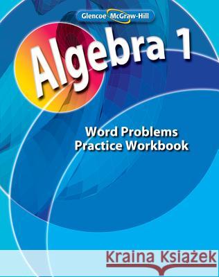 Algebra 1, Word Problems Practice Workbook Glencoe/McGraw-Hill 9780078803086 McGraw-Hill/Glencoe