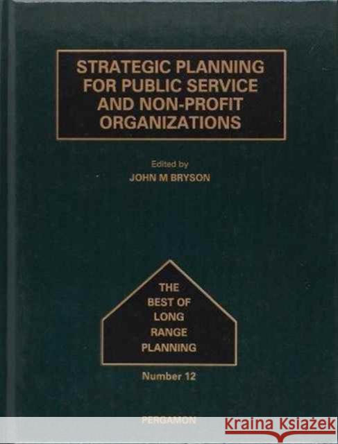 Strategic Planning for Public Service and Non-Profit Organizations Bryson, John M. 9780080406725