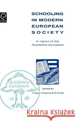 Schooling in Modern European Society: A Report of the Academia Europaea Torsten Husen, Albert C. Tuijnman, W. D. Halls 9780080413938 Emerald Publishing Limited