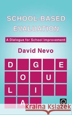 School-based Evaluation: A Dialogue for School Improvement David Nevo 9780080419428 Emerald Publishing Limited