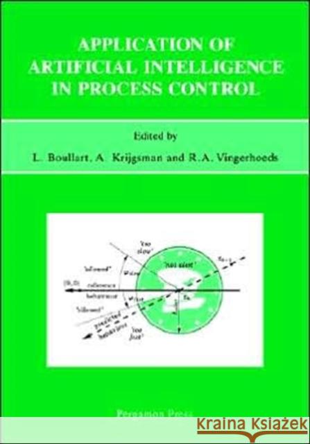 Application of Artificial Intelligence in Process Control: Lecture Notes Erasmus Intensive Course Boullart, L. 9780080420172 Pergamon