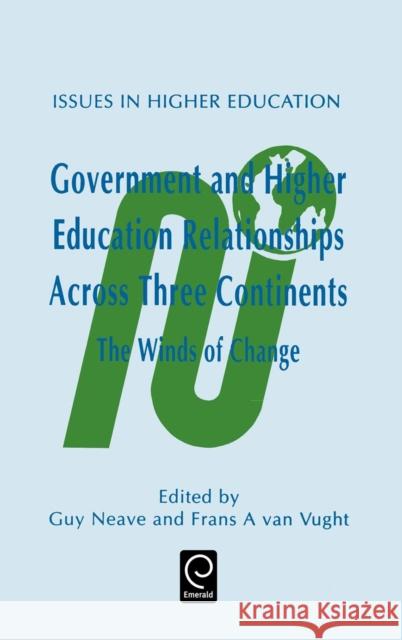 Government and Higher Education Relationships Across Three Continents: The Winds of Change Guy Neave, Frans A. Van Vught 9780080423913 Emerald Publishing Limited