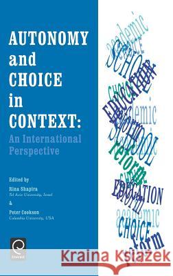 Autonomy and Choice in Context: An International Perspective R. Shapira, Peter W. Cookson, Jr. 9780080427775 Emerald Publishing Limited