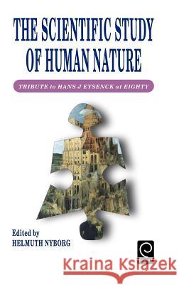 Scientific Study of Human Nature: Tribute to Hans J.Eysenck at Eighty Helmuth Nyborg 9780080427874 Emerald Publishing Limited