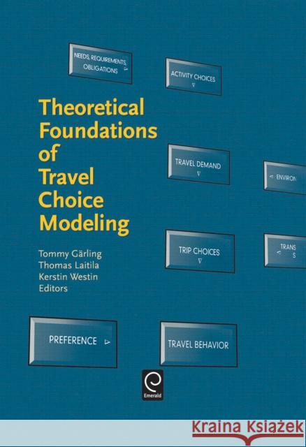 Theoretical Foundations of Travel Choice Modeling Tommy Garling, Thomas Laitila, Kerstin Westin 9780080430621