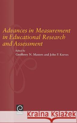 Advances in Measurement in Educational Research and Assessment G.N. Masters, J.P. Keeves 9780080433486 Emerald Publishing Limited