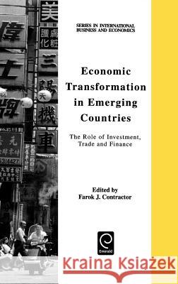 Economic Transformation in Emerging Countries: The Role of Investment, Trade and Finance Farok J. Contractor 9780080434292