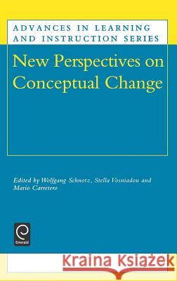 New Perspectives on Conceptual Change W. Schnotz, Stella Vosniadou, Mario Carretero 9780080434551 Emerald Publishing Limited