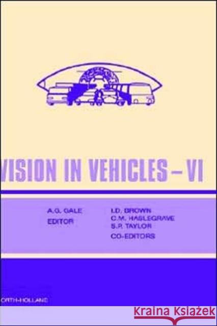Vision in Vehicles VI A. Gale S. M. Astley D. R. Dance 9780080435794 North-Holland
