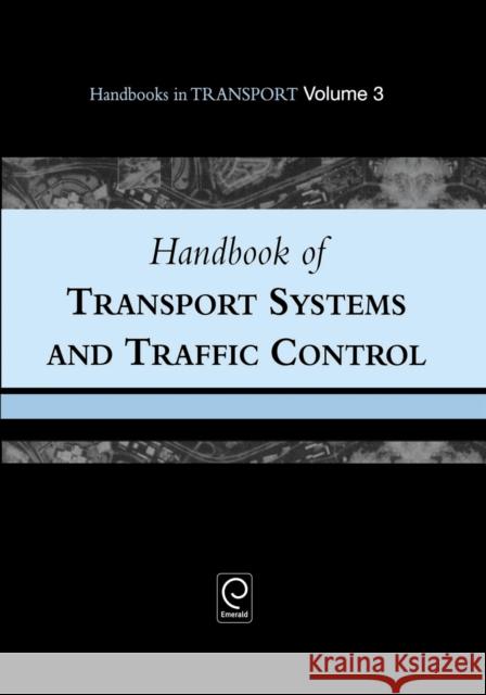 Handbook of Transport Systems and Traffic Control Kenneth J. Button, David A. Hensher 9780080435954