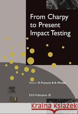 From Charpy to Present Impact Testing: Volume 30 Francois, D. 9780080439709 Elsevier Science & Technology