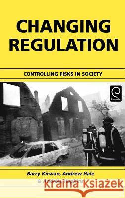 Changing Regulation: Controlling Risks in Society Kirwan, Barry 9780080441269 Pergamon