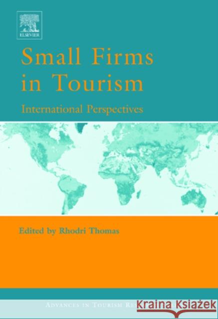 Small Firms in Tourism Rhodri Thomas R. Thomas Rhodri Thomas 9780080441320 Elsevier Science