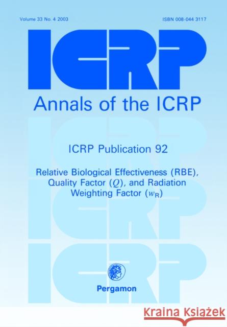 ICRP Publication 92 : Relative Biological Effectiveness (RBE), Quality Factor (Q), and Radiation Weighting Factor (wR) Valentin                                 Icrp 9780080443119 Elsevier