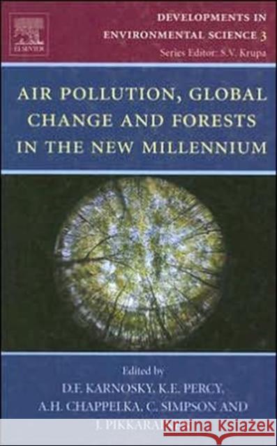 Air Pollution, Global Change and Forests in the New Millennium: Volume 3 Karnosky, D. F. 9780080443171 Elsevier Science & Technology