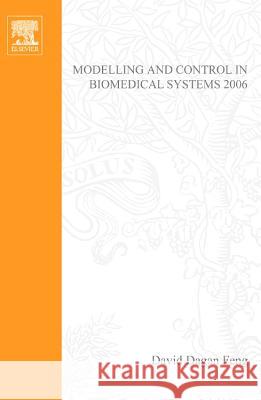 Modelling and Control in Biomedical Systems 2006 Feng, David Dagan, Zaytoon, Janan 9780080445304