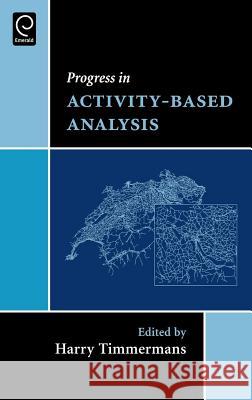 Progress in Activity-Based Analysis Harry Timmermans 9780080445816