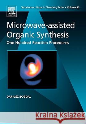 Microwave-assisted Organic Synthesis : One Hundred Reaction Procedures D. Bogdal 9780080446240