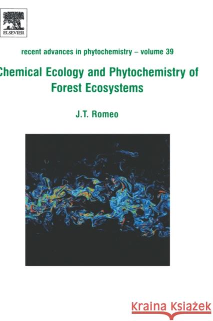 Chemical Ecology and Phytochemistry of Forest Ecosystems: Proceedings of the Phytochemical Society of North America Volume 39 Romeo, J. T. 9780080447124 Elsevier Science & Technology