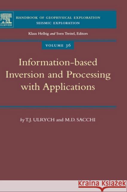 Information-Based Inversion and Processing with Applications: Volume 36 Ulrych, T. J. 9780080447216 Elsevier Science & Technology